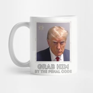 Trump Mugshot Booking Photo Arrest Grab him by the Penal Code Mug